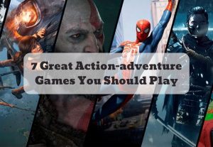 7 Great Action-adventure Games You Should Play