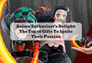 Anime Enthusiast's Delight The Top 10 Gifts To Ignite Their Passion